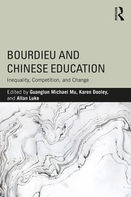 Bourdieu and Chinese Education: Inequality, Competition, and Change book
