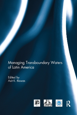 Managing Transboundary Waters of Latin America by Asit Biswas