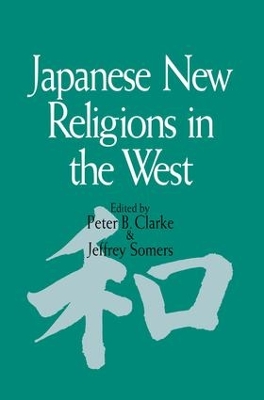 Japanese New Religions in the West by Peter B. Clarke