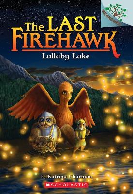 Lullaby Lake: A Branches Book (the Last Firehawk #4) by Katrina Charman