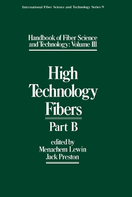 Handbook of Fiber Science and Technology Volume 3: High Technology Fibers: Part B by Menachem Lewin