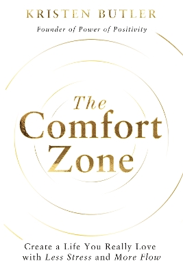 The Comfort Zone: Create a Life You Really Love with Less Stress and More Flow by Kristen Butler