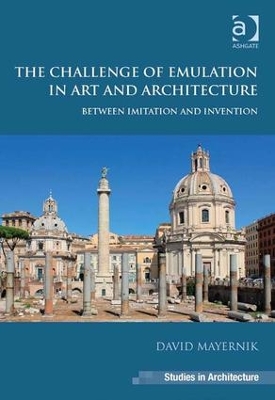 The Challenge of Emulation in Art and Architecture by David Mayernik