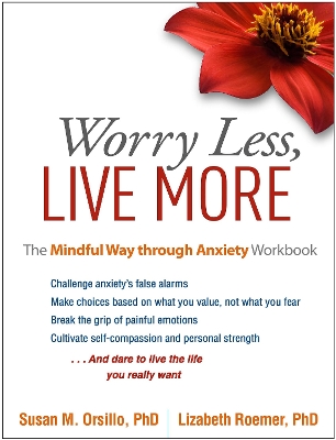 The Worry Less, Live More by Susan M. Orsillo