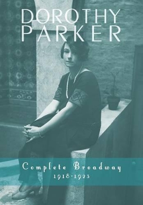 Dorothy Parker: Complete Broadway, 1918-1923 book