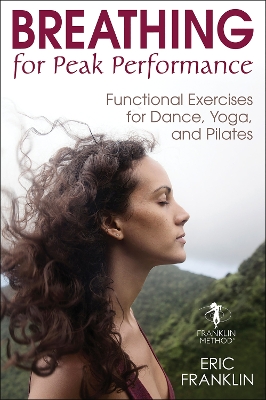 Breathing for Peak Performance: Functional Exercises for Dance, Yoga, and Pilates book