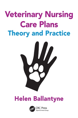 Veterinary Nursing Care Plans: Theory and Practice by Helen Ballantyne