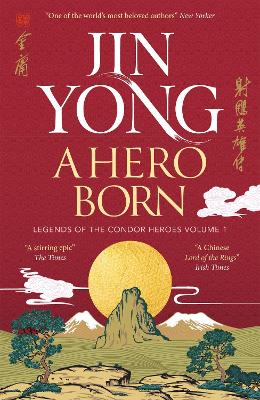 A A Hero Born: Legends of the Condor Heroes Vol. I by Jin Yong