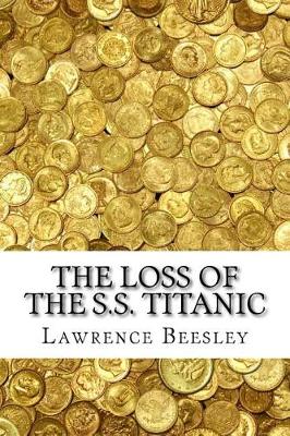 Loss of the S.S. Titanic by Lawrence Beesley