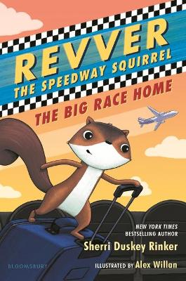 Revver the Speedway Squirrel: The Big Race Home by Sherri Duskey Rinker