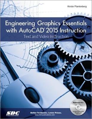Engineering Graphics Essentials with AutoCAD 2015 Instruction book