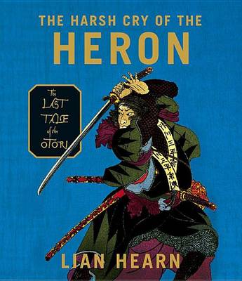 The Harsh Cry of the Heron: The Last Tale of the Otori book
