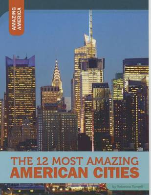 The 12 Most Amazing American Cities by Rebecca Rowell