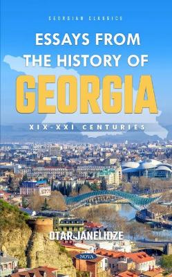 Essays from the History of Georgia: XIX-XXI Centuries book