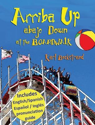 Arriba Up, Abajo Down at the Boardwalk: A Picture Book of Opposites in English & Spanish book