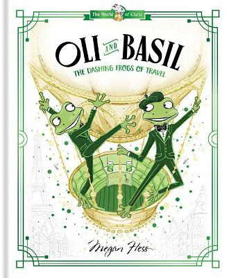 Oli and Basil: The Dashing Frogs of Travel: World of Claris: Volume 1 book