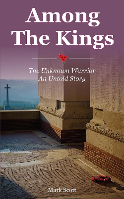 Among the Kings: The Unknown Warrior, an Untold Story book