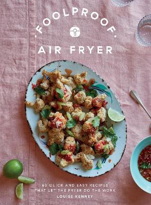 Foolproof Air Fryer: 60 Quick and Easy Recipes That Let the Fryer Do the Work book