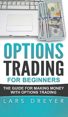 Options Trading for Beginners: The Guide for Making Money with Options Trading book