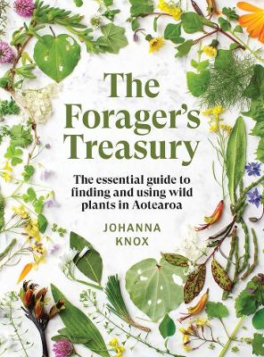 The Forager's Treasury: The essential guide to finding and using wild plants in Aotearoa book