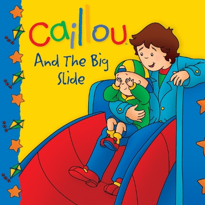 Caillou And The Big Slide book