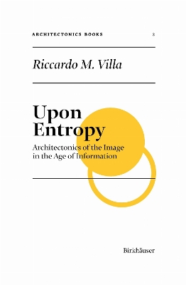 Upon Entropy: Architectonics of the Image in the Age of Information book