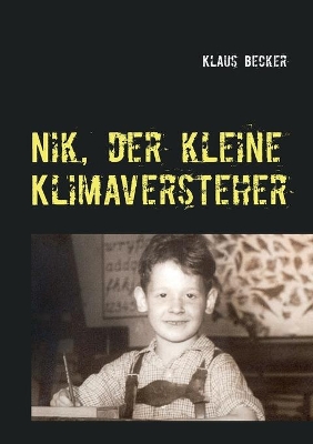 Nik, der kleine Klimaversteher: Über Wetterphänomene und Klimaveränderungen, ihre Ursachen und Folgen book