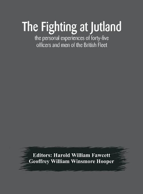 The fighting at Jutland; the personal experiences of forty-five officers and men of the British Fleet book