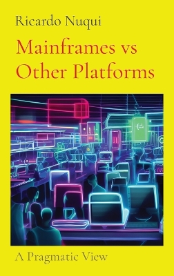 Mainframes vs Other Platforms: A Pragmatic View book