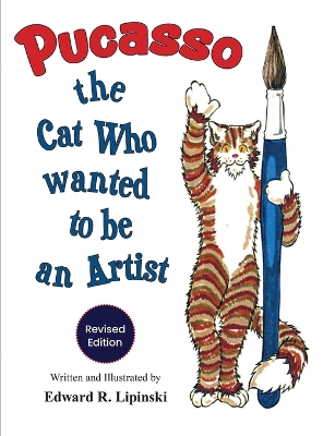 Pucasso: The Cat Who Wanted to be An Artist by Edward R Lipinski