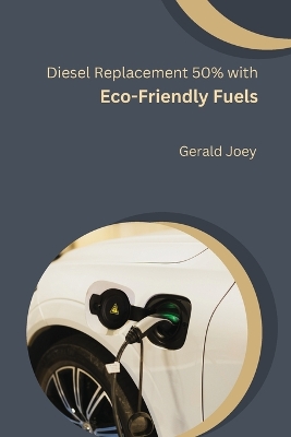 Diesel Replacement 50% with Eco-Friendly Fuels book