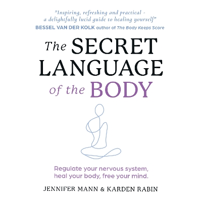 The Secret Language of the Body: Regulate your nervous system, heal your body, free your mind book