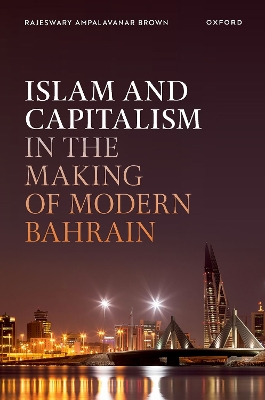 Islam and Capitalism in the Making of Modern Bahrain book
