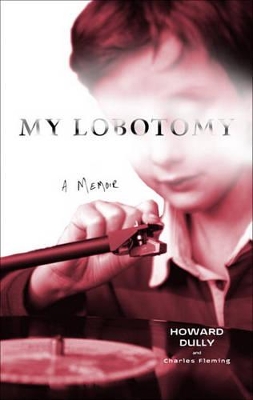 My Lobotomy by Howard Dully