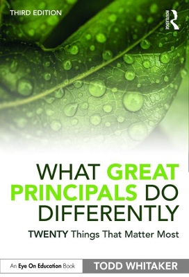 What Great Principals Do Differently: Twenty Things That Matter Most by Todd Whitaker