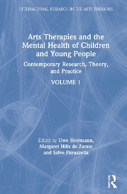 Arts Therapies and the Mental Health of Children and Young People: Contemporary Research, Theory and Practice, Volume 1 by Uwe Herrmann