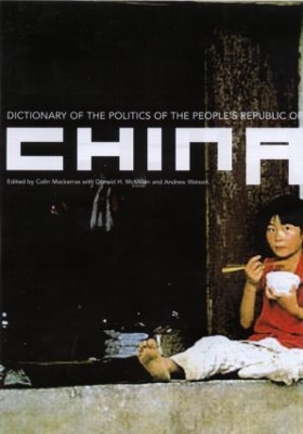 Dictionary of the Politics of the People's Republic of China by Colin Mackerras