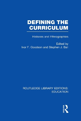 Defining The Curriculum by Ivor F. Goodson