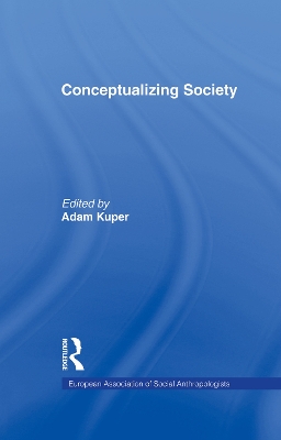 Conceptualizing Society by Adam Kuper