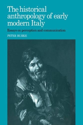 The Historical Anthropology of Early Modern Italy by Peter Burke