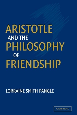 Aristotle and the Philosophy of Friendship by Lorraine Smith Pangle