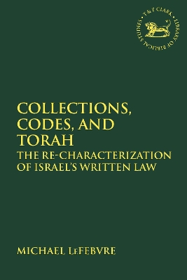 Collections, Codes, and Torah: The Re-characterization of Israel's Written Law book