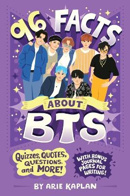 96 Facts About BTS: Quizzes, Quotes, Questions, and More! With Bonus Journal Pages for Writing! book