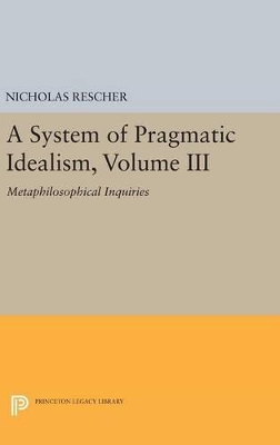 A System of Pragmatic Idealism, Volume III by Nicholas Rescher