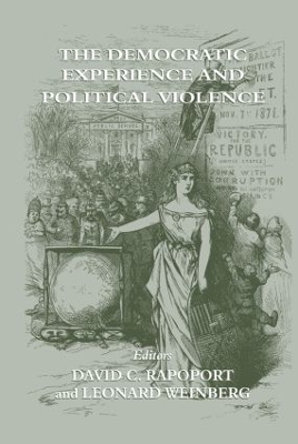 The Democratic Experience and Political Violence by David C. Rapoport