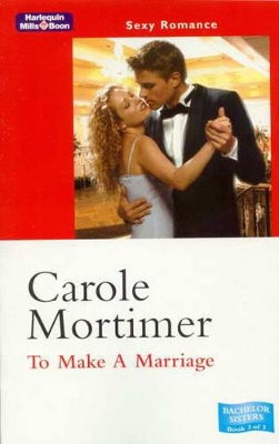 To Make A Marriage by Carole Mortimer
