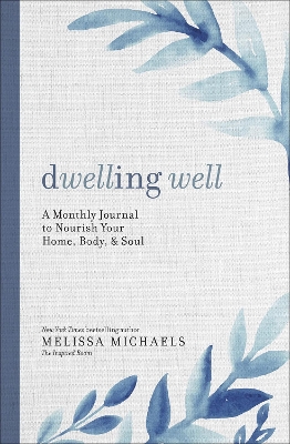 Dwelling Well: A Monthly Journal to Nourish Your Home, Body, and Soul book