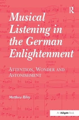 Musical Listening in the German Enlightenment: Attention, Wonder and Astonishment book