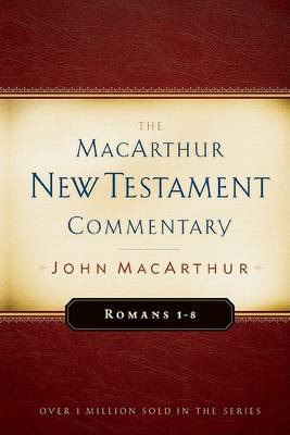 Romans, 1-8 by John F. MacArthur