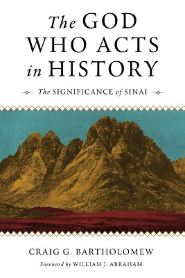 God Who Acts in History: The Significance of Sinai book